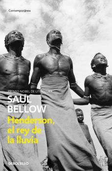 henderson, el rey de la lluvia-saul bellow-9788499895659