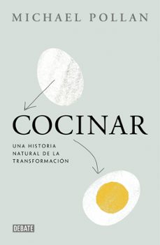 cocinar: una historia sobre la transformacion-michael pollan-9788499923659