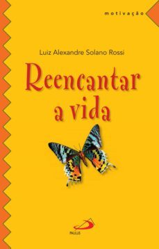 reencantar a vida (ebook)-luiz alexandre solano rossi-9788534936859
