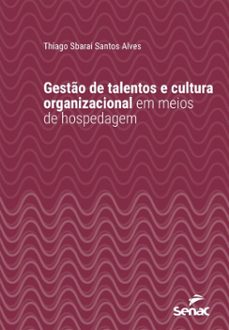 gestão de talentos e cultura organizacional em meios de hospedagem (ebook)-thiago sbarai santos alves-9788539654659