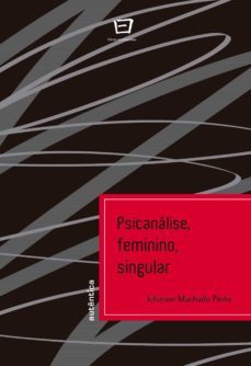 psicanalise, feminino, singular (ebook)-jeferson machado pinto-9788551306659