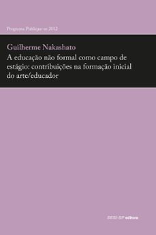 a educação não formal como campo de estágio: contribuições na formação inicial do arte/educador (ebook)-guilherme nakashato-9788565025959
