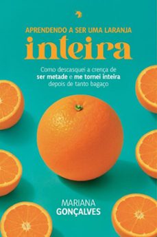 aprendendo a ser uma laranja inteira (ebook)-mariana gonçalves-9788577227259
