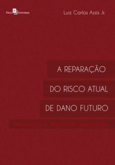 a reparaço do risco atual de dano futuro (ebook)-luiz carlos de assis junior-9788581483559