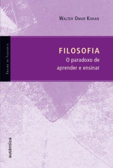 filosofia - o paradoxo de aprender e ensinar (ebook)-walter omar kohan-9788582176559