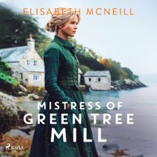 mistress of green tree mill: a heartwarming scottish historical saga of rags to riches (audiolibro)-elisabeth mcneill-9788727271859
