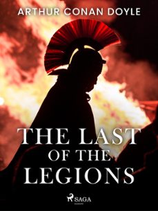 the last of the legions (ebook)-arthur conan doyle-9788728020159