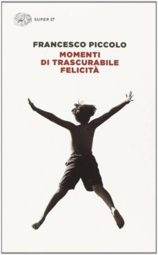 momenti di trascurabile felicita-francesco piccolo-9788806219659