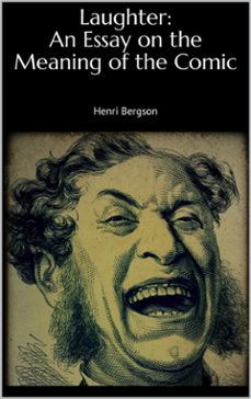 laughter: an essay on the meaning of the comic (ebook)-henri bergson-9788827595459