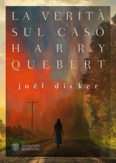 LA VERITÀ SUL CASO HARRY QUEBERT, JOEL DICKER, BOMPIANI