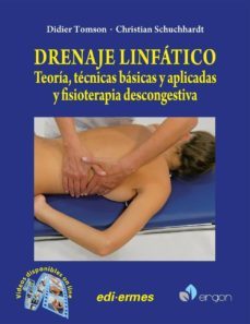 dremaje linfatico. teoria, tecnicas basicas aplicadas y fisiotera pia descongestiva-didier tomson-9788870514759