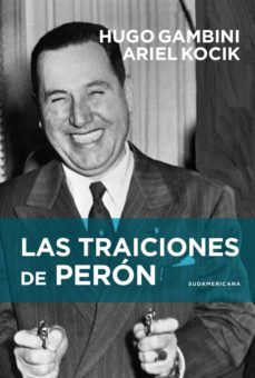 las traiciones de peron (ebook)-hugo gambini-ariel kocik-9789500763059