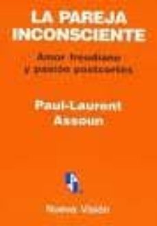 la pareja inconsciente. amor freudiano y pasion postcortes-9789506025359