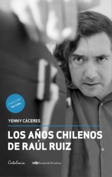 los años chilenos de raul ruiz (ebook)-yenny cáceres-9789563247459