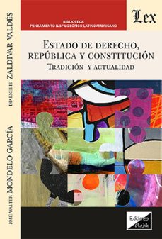 estado de derecho, republica y constitucion-jose walter mondelo garcia-9789564074559