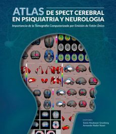 atlas de spect cerebral en psiquiatria y neurologia (ebook)-vv. aa.-sonia neubauer grunberg-armando nader naser-9789564208459