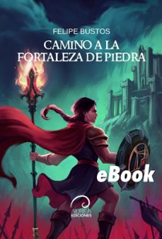 camino a la fortaleza de piedra (ebook)-felipe bustos-9789566420859