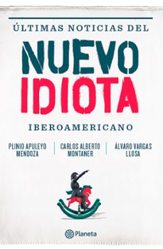 ultimas noticias del nuevo idiota iberoamericano (ebook)-plinio apuleyo mendoza-carlos alberto montaner-alvaro vargas llosa-9789584238559