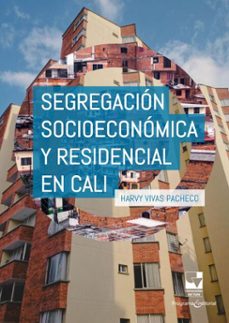 segregacion socioeconomica y residencial en cali (ebook)-harvy vivas pacheco-9789585072459