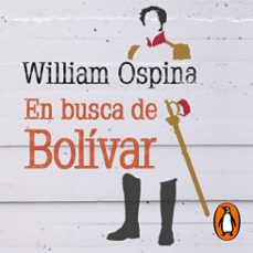 en busca de bolívar-william ospina-9789585132559
