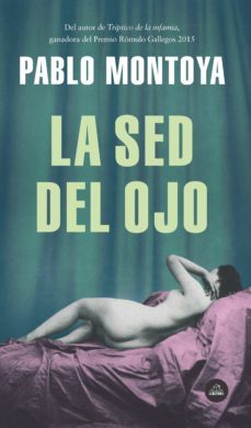 la sed del ojo (ebook)-pablo montoya-9789585458659