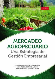 mercadeo agropecuario una estrategia de gestion empresarial (ebook)-gloria acened puentes montañez-ana milena serrano amado-nancy cristina sanabria neira-9789586605359