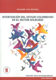 intervención del estado colombiano en el sector solidario (ebook)-alexander cruz martinez-9789587382259