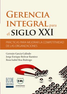 gerencia integral para el siglo xxi (ebook)-germán garcía galindo-9789587715859