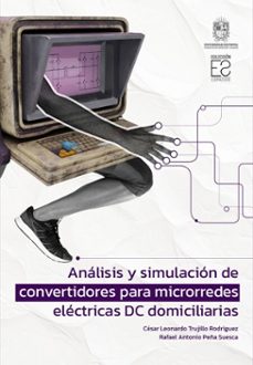 analisis y simulacion de convertidores para microrredes electricas dc domiciliarias (ebook)-césar leonardo trujillo rodríguez-rafael antonio peña suesca-9789587876659
