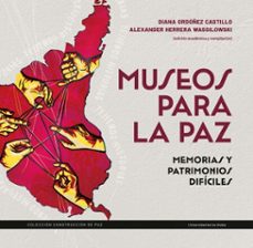 museos para la paz (ebook)-alexander herrera wassilowsky-diana ordoñez castillo-9789587988659