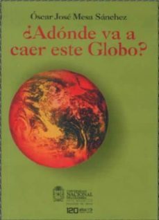 ¿adonde va a caer este globo?-oscar jose mesa sanchez-9789588256559
