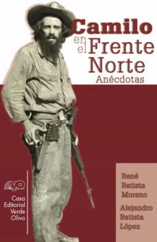 camilo en el frente norte. anecdotas (ebook)-rene batista moreno-alejandro batista lopez-9789592244559
