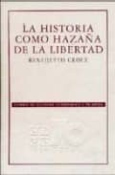 la historia como hazaña de la libertad-9789681676759