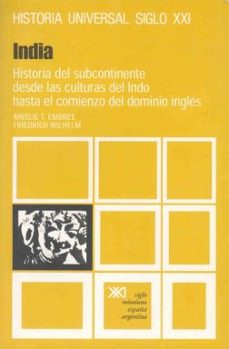 india: historia del subcontinente desde las culturas del indo has ta el comienzo del dominio ingles (10ª ed.)-ainslie t. embree-friedrich wilhelm-9789682308659
