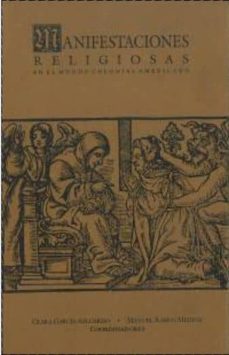 manifestaciones religiosas en el mundo colonial americano-clara garcia ayluardo-manuel ramos medina-9789688593059