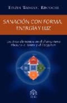 sanacion con forma, energia y luz: los cinco elementos en el cham anismo tibetano, el tantra y el dzogchen-9789688606759
