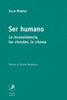 ser humano: la incosistencia, los vinculos, la crianza (2ª ed.)-julio moreno-isidoro berenstein-9789871081059