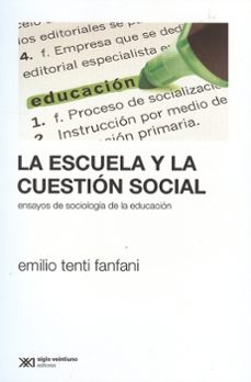 la escuela y la cuestion social-emilio tenti fanfani-9789876291859