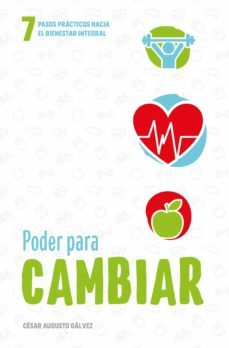 poder para cambiar: siete pasos practicos hacia el bienestar integral (ebook)-cesar augusto galvez-9789877019759
