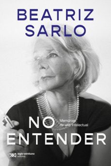 no entender (ebook)-beatriz sarlo-9789878014159