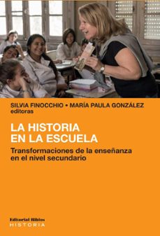 la historia en la escuela (ebook)-silvia finocchio-maría paula gonzález-9789878142159