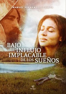 bajo el influjo implacable de los sueños (ebook)-manuel hernandez ituarte-9789878171159