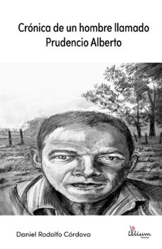 cronica de un hombre llamado prudencio alberto (ebook)-daniel rodolfo córdova-9789878344959