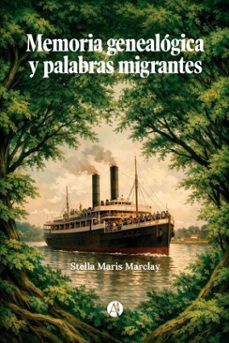 memoria genealogica y palabras migrantes (ebook)-stella maris marclay-9789878773759