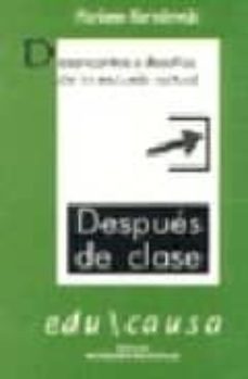 despues de clase: desencantos y desafios de la escuela actual-9789879191859