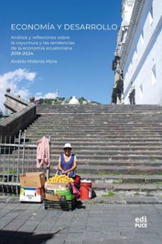economia y desarrollo: analisis y reflexiones sobre la coyuntura y las tendencias de la economia ecuatoriana, 2019 - 2024 (ebook)-andrés mideros mora-9789978777459