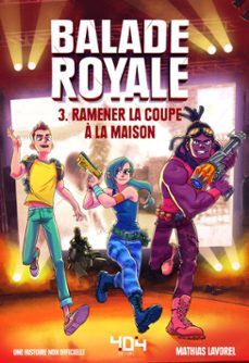 balade royale tome 3 : ramener la coupe à la maison � fiction jeux vidéo � roman adolescent - dans l'univers de fortnite � a partir de 8 ans-mathias lavorel-9791032411759
