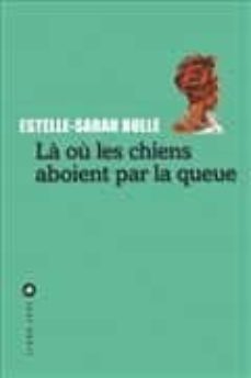 la ou les chiens aboient par la queue-estelle sarah bulle-9791034900459