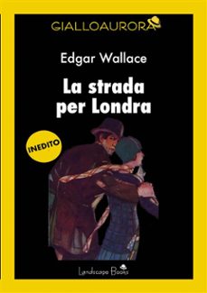 la strada per londra (ebook)-edgar wallace-9791223050859