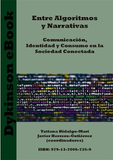 entre algoritmos y narrativas: comunicacion, identidad y consumo en la sociedad conectada. (ebook)-tatiana hidalgo-marí-9791370067359